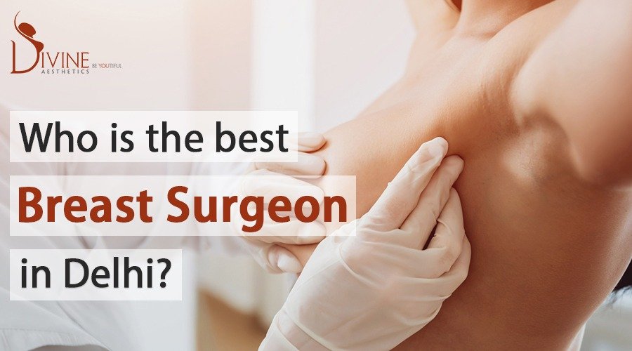 Who is the Best Breast Surgeon in Delhi?