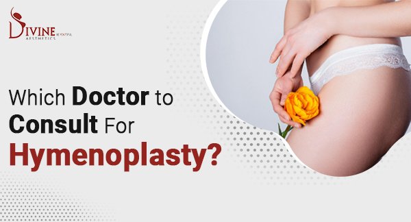Which Doctor To Consult For Labiaplasty In India?